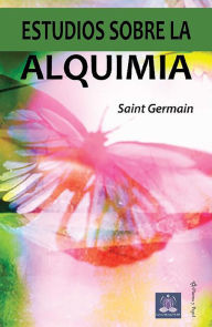 Title: Estudios sobre la alquimia, Author: Saint Germain