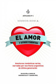 Title: El amor y otros cuentos (Antología 6), Author: Damián Ríos
