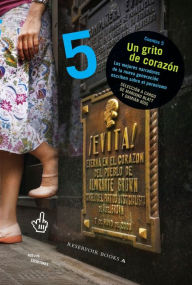 Title: Un grito de corazón (Antología 5): Los mejores narradores de la nueva generación escriben sobre el peronismo, Author: Damián Ríos