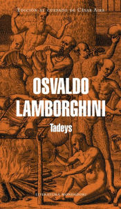 Title: Tadeys: Edición al cuidado de César Aira, Author: Osvaldo Lamborghini