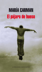 Title: El pájaro de hueso, Author: María Carman