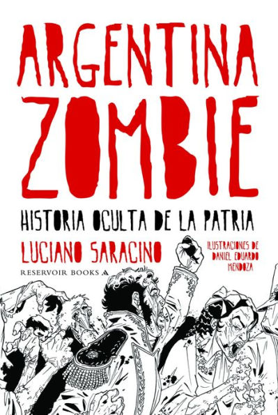 Argentina zombie: Historia oculta de la patria
