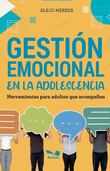 Gestiï¿½n emocional en la adolescencia: Herramientas para adultos que acompaï¿½an