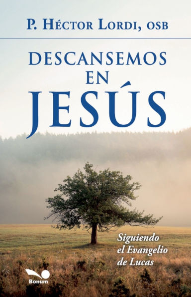 Descansemos en Jesï¿½s: Siguiendo el Evangelio de Lucas