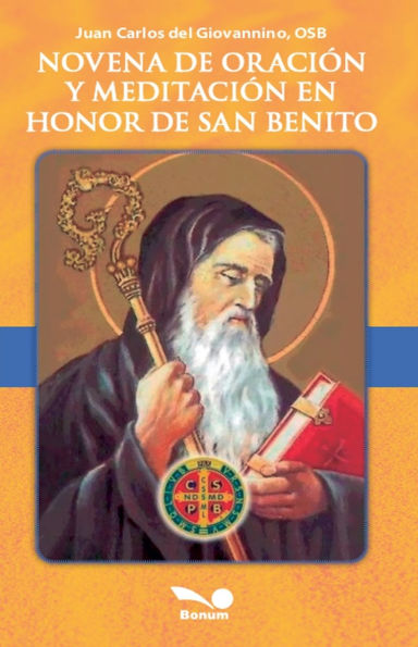 Novena de oraciï¿½n y meditaciï¿½n en honor a San Benito: Bajo la mirada de Dios