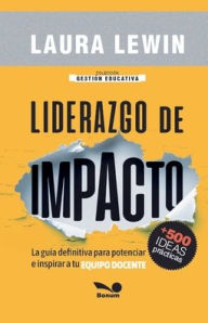 Title: Liderazgo de impacto: La guï¿½a definitiva para potenciar e inspirar a tu equipo docente, Author: Laura Lewin