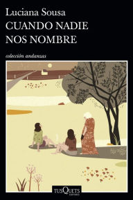 Title: Cuando nadie nos nombre, Author: Luciana Sousa