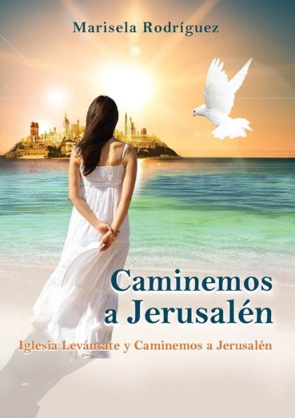 Caminemos a Jerusalén: Iglesia Levántate y Caminemos a Jerusalén