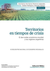 Title: Territorios en tiempos de crisis: El derrumbe económico mundial y las regiones argentinas, Author: Ariel García