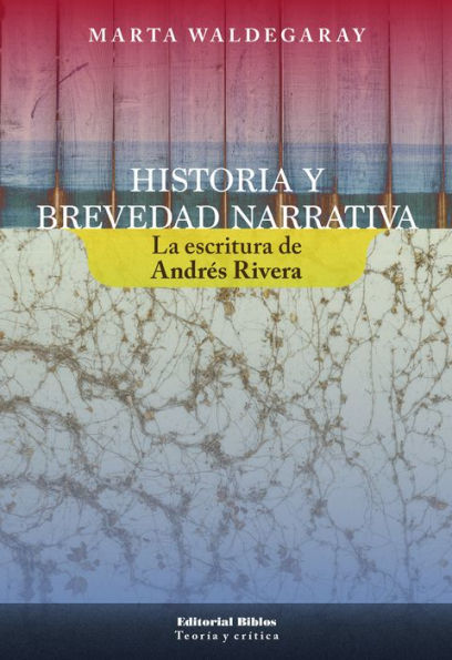 Historia y brevedad narrativa: La escritura de Andrés Rivera