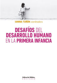 Title: Desafíos del desarrollo humano en la primera infancia, Author: Ianina Tuñón