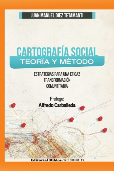 Cartografía Social Teoría y Método: Estratégias para una eficaz transformación comunitaria