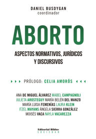 Title: Aborto: Aspectos normativos, jurídicos y discursivos, Author: Ana de Miguel Álvarez