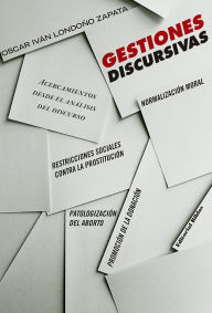 Title: Gestiones discursivas: Acercamientos desde el análisis del discurso, Author: Oscar Iván Londoño Zapata