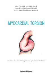 Title: Myocardial torsion: Anatomo-functional interpretation of cardiac mechanics, Author: Jorge C. Trainini