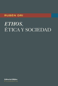 Title: Ethos, ética y sociedad, Author: Rubén Dri