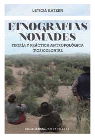 Title: Etnografías nómades: Teoría y práctica antropológica (pos)colonial, Author: Leticia Katzer