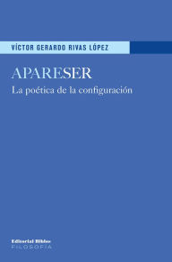 Title: ApareSER: La poética de la configuración, Author: Víctor Gerardo Rivas López