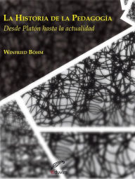 Title: La historia de la pedagogía: Desde Platón hasta la actualidad, Author: Winfried Böhm