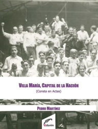 Title: Villa María, Capital de la República: (Consta en Actas)?, Author: Pedro Martínez