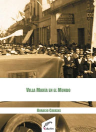 Title: Villa María en el mundo, Author: Horacio Cabezas