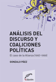 Title: Análisis del discurso y coaliciones políticas, Author: Gonzalo Páez