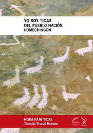 Title: Yo soy Ticas del pueblo nación Comechingón, Author: Noka Kani Ticas (Franzl Moreno