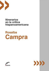 Title: Itinerarios en la crítica hispanoamericana, Author: Rosalba Campra