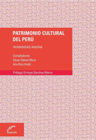 Title: Patrimonio cultural del Perú: Humanidad andina, Author: Ana Rochietti