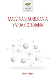 Title: Malvinas: soberanía y vida cotidiana: Etapas y perspectivas de la política exterior Argentina a 50 años de la resolución 2065 (XX), Author: Uriel Erlich