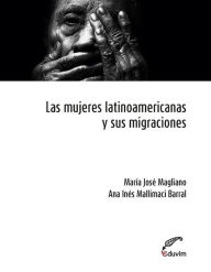 Title: Las mujeres latinoamericanas y sus migraciones, Author: María José Magliano