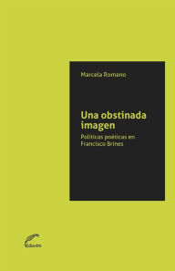 Title: Una obstinada imagen.: Políticas poéticas en Francisco Brines, Author: Marcela Romano