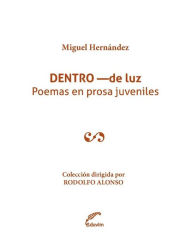 Title: Dentro de luz: Poemas en prosa juveniles, Author: Miguel Hernßndez