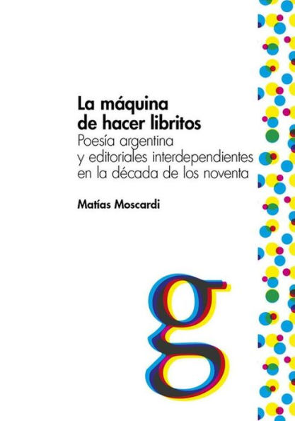 La máquina de hacer libritos: Poesía argentina y editoriales interdependientes en la década de los noventa