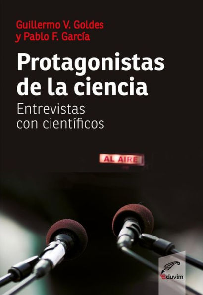 Protagonistas de la ciencia: Entrevistas con científicos