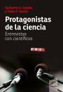 Protagonistas de la ciencia: Entrevistas con científicos