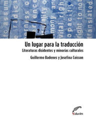 Title: Un lugar para la traducción: Literaturas disidentes y minorías culturales, Author: Josefina Coisson