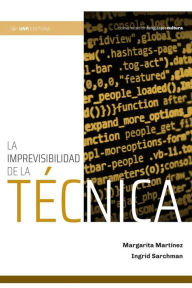 Title: La imprevisibilidad de la técnica, Author: Ingrid Sarchman