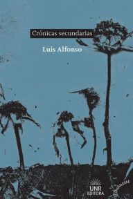 Title: Crónicas secundarias, Author: Luis Alfonso