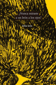Title: ¿Nunca miraste un león a los ojos?, Author: Alisa Lein