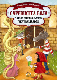 Title: Caperucita roja y otros cuentos clasicos teatralizados, Author: Graciela Repun