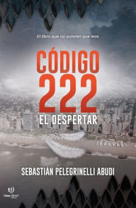 Title: Código 222: El despertar, Author: Sebastián Pelegrinelli Abudi