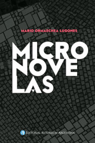 Title: Micronovelas, Author: Mario Ormaechea Lugones