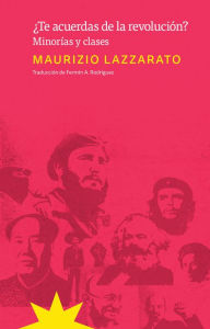 Title: ¿Te acuerdas de la revolución?: Minorías y clases, Author: Maurizio Lazzarato