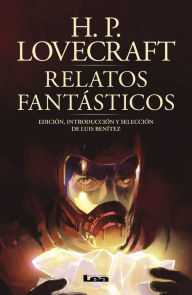 Title: Relatos fantï¿½sticos: Ediciï¿½n, introducciï¿½n y selecciï¿½n de Luis Benï¿½tez, Author: H. P. Lovecraft