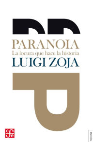 Title: Paranoia: La locura que hace la historia, Author: Luigi Zoja