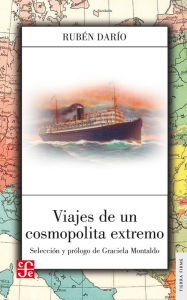 Title: Viajes de un cosmopolita extremo, Author: Rubén Darío