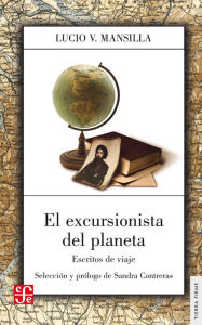 Title: El excursionista del planeta: Escritos de viaje, Author: Lucio V. Mansilla
