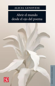 Title: Abrir el mundo desde el ojo del poema, Author: Alicia Genovese