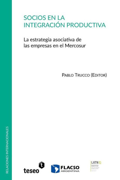 Socios en la integraciï¿½n productiva: La estrategia asociativa de las empresas en el Mercosur